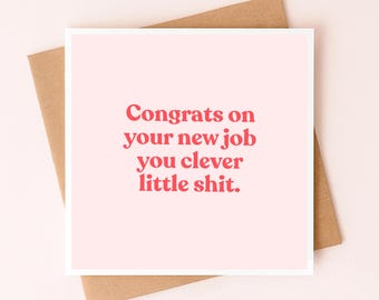 Funny Well Done New Job Card For Her | Congrats On Your New Job You Clever Little Shit