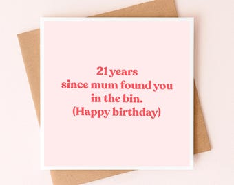 Cartes drôles du 21e anniversaire pour soeur | Une soeur qui fête ses 21 ans depuis que votre mère vous a trouvé à la poubelle