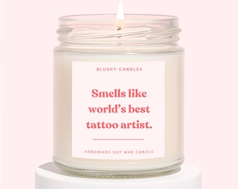 Tattoo Artist Candle | Funny Gifts For Tattoo Artist | Tattoo Artist Gift | New Tattoo Artist | Smells Like World's Best Tattoo Artist