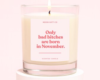 Bougie d'anniversaire drôle de novembre | Cadeaux d'anniversaire pour femme en novembre | Seules les mauvaises chiennes naissent