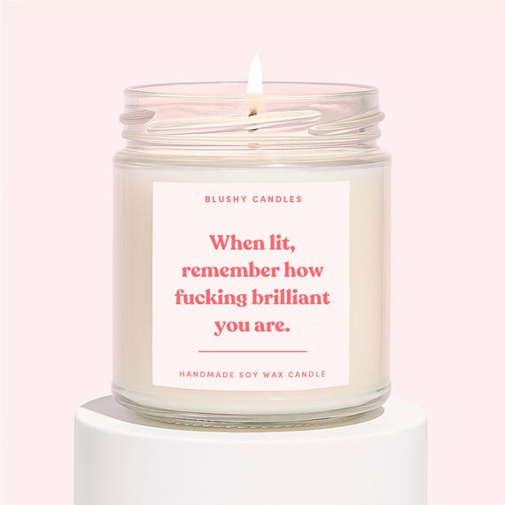 Bestie Candle | You're Amazing Candle Gift For Her | When Lit, Remember How Fucking Brilliant You Are Candle