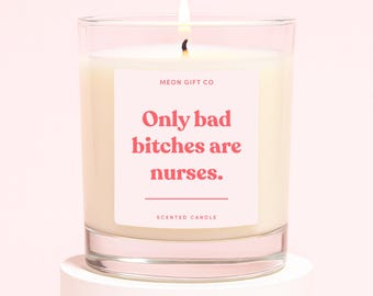 Nurse Gifts | Gift For a Nurse | Funny Nurse Candle | Nurse Gift Idea Thank You | Only Bad Bitches Are Nurses Label