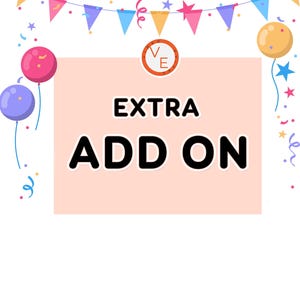 Puede incluir: Un cartel rosa y blanco con el texto "EXTRA ADD ON" en letras negras. El cartel está decorado con globos de colores, confeti y serpentinas.
