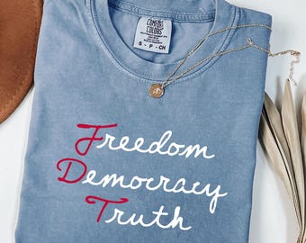 Maglietta Comfort Colors® Patriottic Subtle FDT, maglietta femminista del 4 luglio, Liberal American Apparel, Freedom Democracy Truth, maglietta politica
