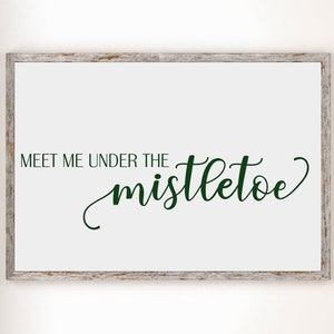 Meet me Under the Mistletoe Svg, SVG files, Cricut svg, Winter SVG, Christmas SVG, Farmhouse svg, svg for Cricut, Cricut, Christmas Clipart
