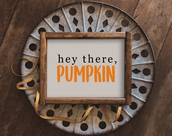Hey There Pumpkin SVG File, Autumn svg, Fall Sign SVG, Halloween Sign svg, October Farmhouse SVG, Cricut Digital Cut Files