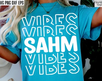 SAHM Vibes Svg | Stay At Home Mom Svgs | SAHM Shirt Pngs | Stay At Home Mom Quotes | SAHM Tshirt Designs | Mom Life Cut Files | Mothers Day