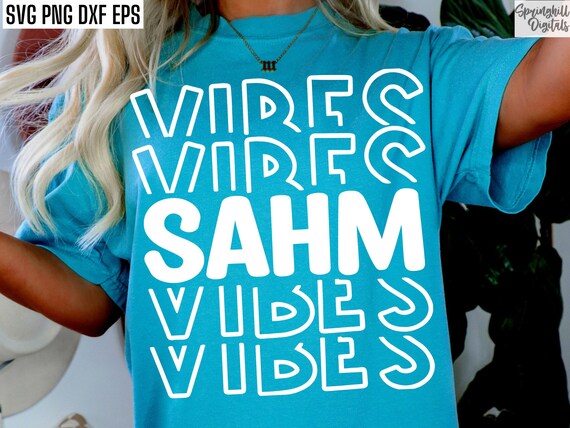 SAHM Vibes Svg | Stay At Home Mom Svgs | SAHM Shirt Pngs | Stay At Home Mom Quotes | SAHM Tshirt Designs | Mom Life Cut Files | Mothers Day