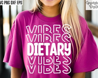 Dietary Vibes Svg, Dietician Svgs, Nutrition Svgs, Nutritionist Svgs, Diet and Nutrients, Dietary T-shirt Pngs, Dietician Tshirt Cut Files