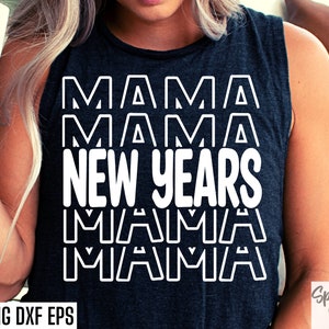 Camiseta de año nuevo mamá Svg / Camiseta de Nochevieja / Camiseta de fiesta de año nuevo / Feliz año nuevo / Cita de año nuevo / Diseño de camiseta de mamá / Año nuevo 2023