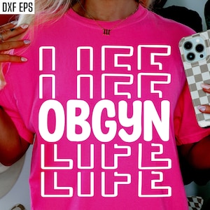 OBGYN Life Svg | Obstetric Shirt Svgs | Gynecology Pngs | Obstetrician ...