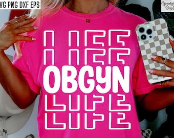 OBGYN Life Svg / Camiseta obstétrica Svg / Ginecología Pngs / Diseños de camisetas de obstetra / Citas de camisetas de ginecólogo / Ultrasonido Tech Png