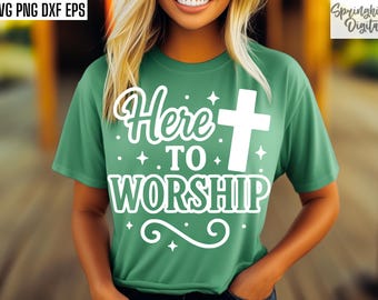 Ici pour adorer Svg, Svg de chemise de culte, Pngs de groupe de jeunes, modèles de tshirt d'église, fichiers de coupe de ministère, citations de sublimation de t-shirt d'étude de la Bible