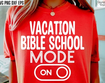 Vacation Bible School Mode On, VBS Tshirt Svgs, Vacation Bible School Pngs, Vbs Shirt Designs, Summer Camp Cut Files, Church Youth Group