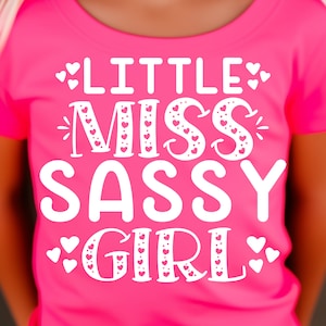 Little Miss Sassy Girl Svg, Lil Girl Svgs, Sassy Quotes, Toddler Girl Pngs, Sassy T-shirt Designs, Baby Girl Cut Files, Girls Tshirt Svgs
