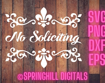 May include: White vinyl decal with the text "No Soliciting" in a cursive font. The decal is framed by two decorative flourishes and a fleur-de-lis design. The text "SVG PNG DXF EPS" is displayed in pink on the right side of the image. The text "@SPRINGHILL DIGITALS" is displayed in pink at the bottom of the image.