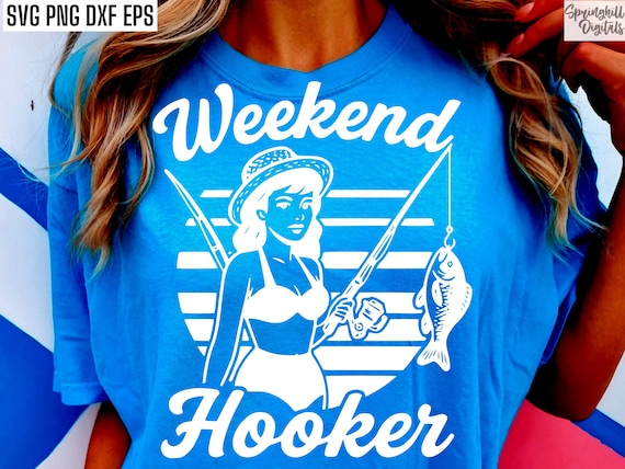 Weekend Hooker Svg, Funny Fishing Pngs, Girls T-shirt Designs, Fisherman Quotes, Fishing Girlfriend Svgs, Master Baiter Tshirt, Bobber Quote Weekend Hooker Svg, Funny Fishing Pngs, Girls T-shirt Designs, Fisherman Quotes, Fishing Girlfriend Svgs, Master Baiter Tshirt, Bobber Quote