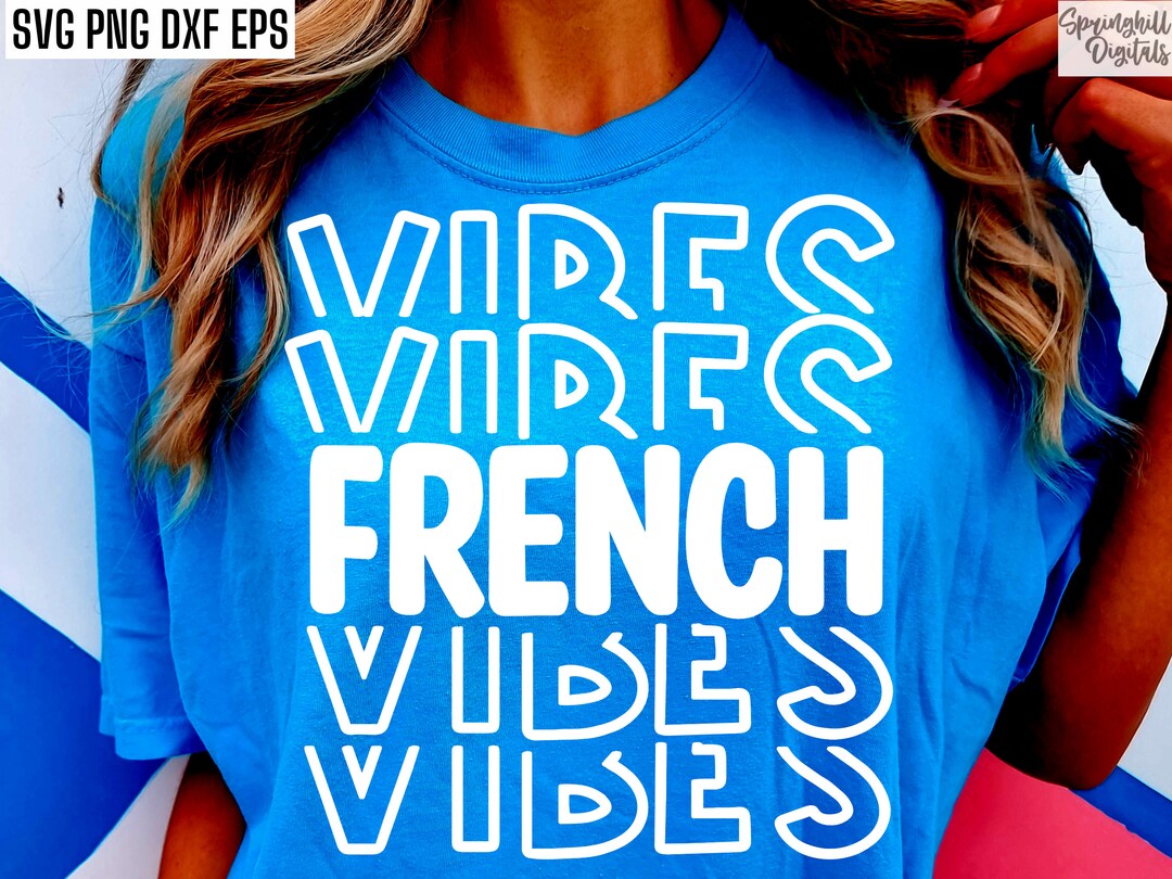 French Vibes French Class Svgs Francais Tshirt Designs French Teacher