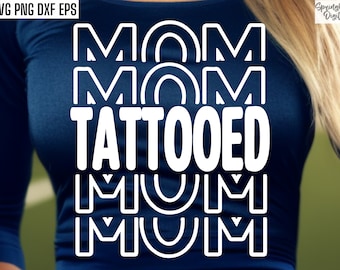 Tattooed Mom Svgs, Tattoo Mama Pngs, Tattooed Mom T-shirt Design, Inked Mama, Moms with Tattoos, Tattoo Quote Cut File, Tatooing, Sleeve Tat
