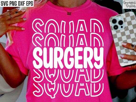 Surgery Squad Svg | Medical Pngs | Scrub Tech Svgs | Surgical Technician | Surgical Assistant Shirt Design | Surgeon Quotes | Anesthesiology