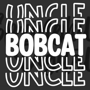 May include: White text on a dark gray background reads "UNCLE BOBCAT UNCLE" in a stacked layout. The word "BOBCAT" is in a larger, bolder font. The word "SHALL" is in a cursive font in the upper left corner.