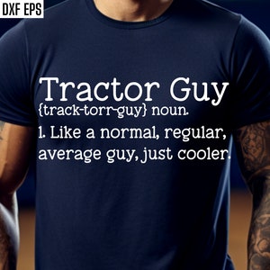 Tractor Guy Svg | Tractor Cut File | Tractor Quote Svg | Tractor Svg | Tractor Shirt Svg | Farming Svg | Farm Life Svg | Instant Downloads