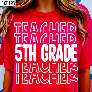 5th Grade Teacher Svgs | Back To School Shirt | Teaching Cut Files | First Day Of School | Fifth Grade Svg | Teacher T-shirt Pngs | Teach