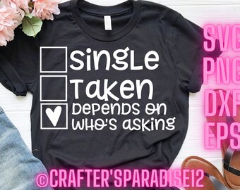 Single Taken Svg | Svgs | Valentines Day Svgs | Funny T Shirt Quotes | Tshirt Svgs | Single Shirt Svgs | Single Svg | Funny Cut Files