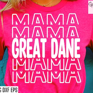 Great Dane Mama Svgs | Grote hond gesneden bestanden | Hondenshirtontwerpen | Huisdier eigenaar Svgs | Hondenliefhebber pngs | Cricut Svg-bestand | T-shirtontwerpen voor moeder