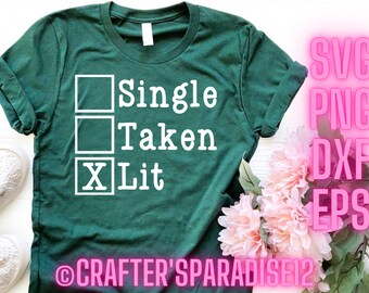 Single Taken Svg | Lit Svgs | Valentines Day Svgs | Funny T Shirt Quotes | Tshirt Svgs | Single Shirt Svgs | Single Svg | Funny Cut Files