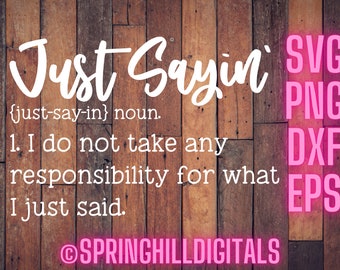 Just Sayin Quote | Definition Svg | Funny Saying Svg | Definition Cut File | Funny Sign Svg | Wood Sign Svg | Funny Signs | Job Shirt Svgs