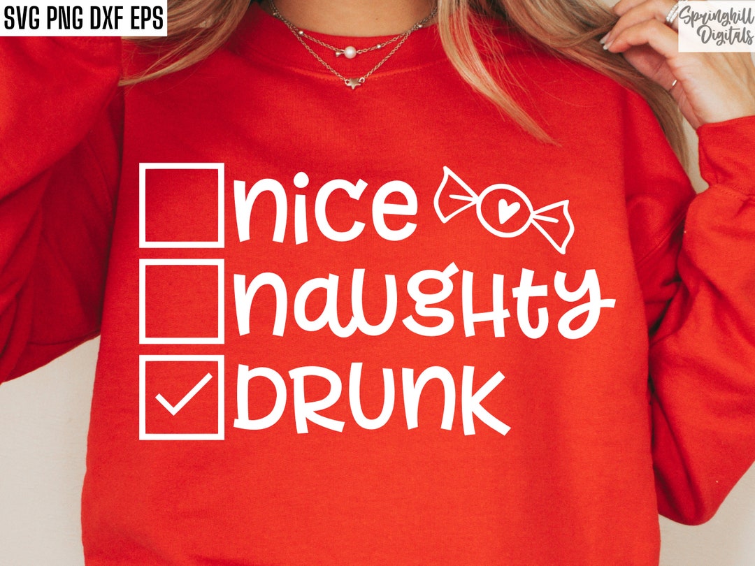 Naughty Nice Drunk Svg | Naughty or Nice Svgs | Christmas Shirt Svgs ...