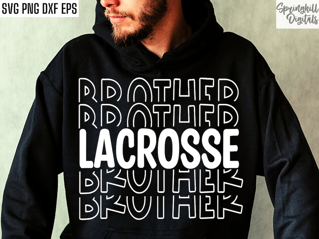 Lacrosse Brother Svg Lacrosse Bro Pngs High School Lacrosse Goalie Mom