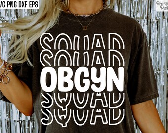 OBGYN Squad Svg / Camisa obstétrica Svgs / Ginecología Pngs / Diseños de camisetas de obstetra / Citas de camisetas de ginecólogo / Ultrasonido Tech Png