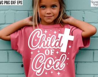 Enfant de Dieu, Svg foi enfants, baptême, fichiers Svg école du dimanche, modèles de t-shirt chrétien, fichiers coupés groupe de jeunes, chemise d'étude de la Bible