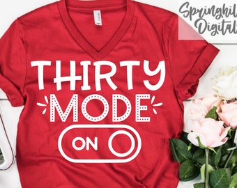 Modo treinta activado / Svgs de 30 cumpleaños / Svgs de camiseta Dirty Thirty / Archivos de corte para cumplir 30 años / Letreros de cumpleaños número treinta / Archivos Svg de cumpleaños importantes