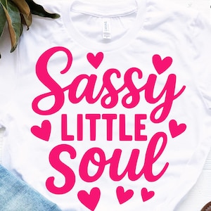 Sassy Little Soul Svg, Lil Girls Tshirt Svgs, Toddler Girl Pngs, Baby Girl Shirt Designs, Cute Girly Cut Files, Little Girl T-shirt, Cricut