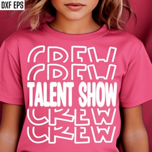 Talent Show Crew Svg, Elementary School Pngs, Talent Show Tshirt Designs, Talent Show Winner, Kids T-shirt Cut Files, Parent Svgs, Teachers