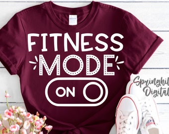 Fitness Mode On | Gym Shirt Svg | Workout T-Shirt Cut File | Exercise Quotes | Fitness Svgs | Personal Trainer Svg | Running Shirt Designs