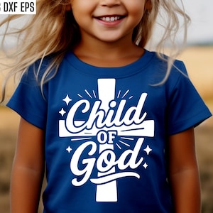 May include: A navy blue t-shirt featuring the words "Child of God" in white script and a white cross design. The short-sleeved shirt is worn by a child. The image also includes the text "SVG PNG DXF EPS".