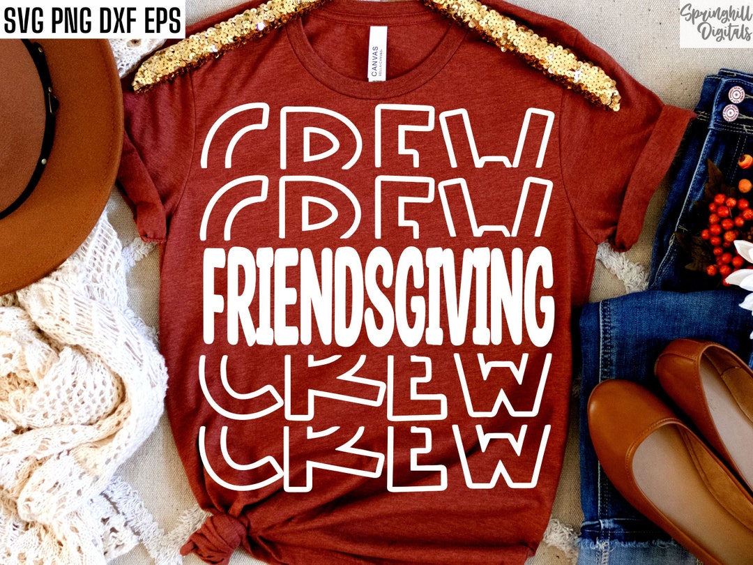 Friendsgiving Crew Svg, Thanksgiving Svgs, Matching Friends T-shirt ...