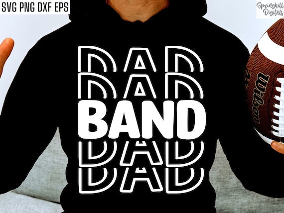 Band Dad Svgs | Band Dada Shirt | High School Band | Marching Band Svgs | T-shirt Designs | High School Football | College Band Cut Files