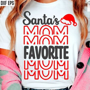 Santas Favorite Mom, Christmas T-shirt Svgs, Matching Holiday Svgs, Mama Christmas Svgs, Xmas Tshirt Pngs, X-mas Party Cut Files, Festive