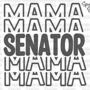 May include: A gray and white design with the text "Mama Senator Mama Mama" repeated multiple times.