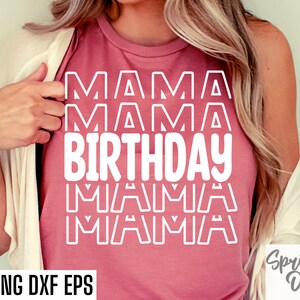 Birthday Mama Svg | Birthday Party Tshirt | Mom Bday Cut Files | Milestone Birthday Pngs | Mom Birthday Shirt Svgs | Svg Files for Cricut