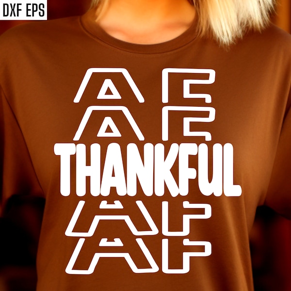 Thankful AF Svg, Mom Thanksgiving Svgs, Thanksgiving T-shirt Designs, Turkey Day Pngs, Fall Harvest Cut Files, Grateful, Dinner Tshirt Svgs