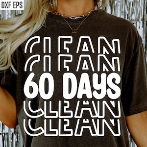 60 jours de nettoyage, Svg de chemise sobriété, images png sobres d'un an, modèles de tshirt temps propre, citations de t-shirt récupération, fichiers coupés réunion, soixante jours