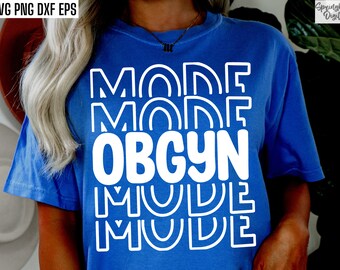 Modo OBGYN Svg / Camisa obstétrica Svgs / Ginecología Pngs / Diseños de camisetas de obstetra / Citas de camisetas de ginecólogo / Tecnología de ultrasonido Png