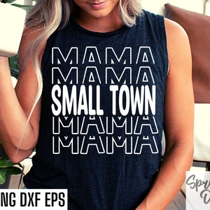 Small Town Mama / Mamá Camiseta Cortar Archivos/ Svgs para Mamá Camisas / Mamá Cumpleaños Svgs / Día de las Madres Pngs / Mamá Camiseta Citas / Diseño Familiar Svgs