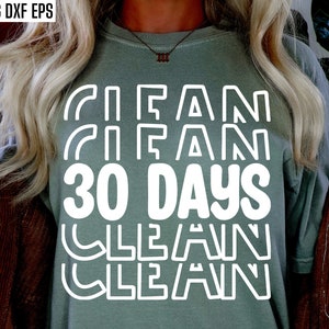 30 Tage sauber, Nüchternheit Shirt svg, 1 Jahr nüchtern Pngs, Clean Time Tshirt Designs, Genesungs-T-Shirt Zitate, Meeting Cut Files, Dreißig Tage